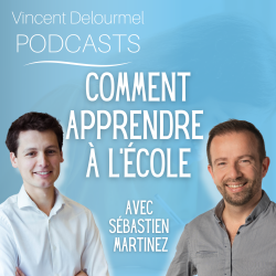 Vignette de Comment apprendre &agrave; l'&eacute;cole - avec S&eacute;bastien Martinez